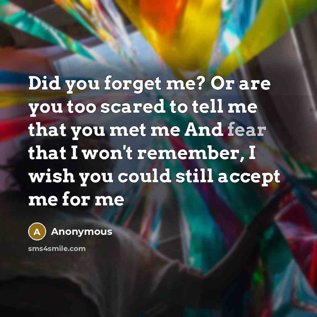 “Did you forget me? Or are you too scared to…” quote by Anonymous