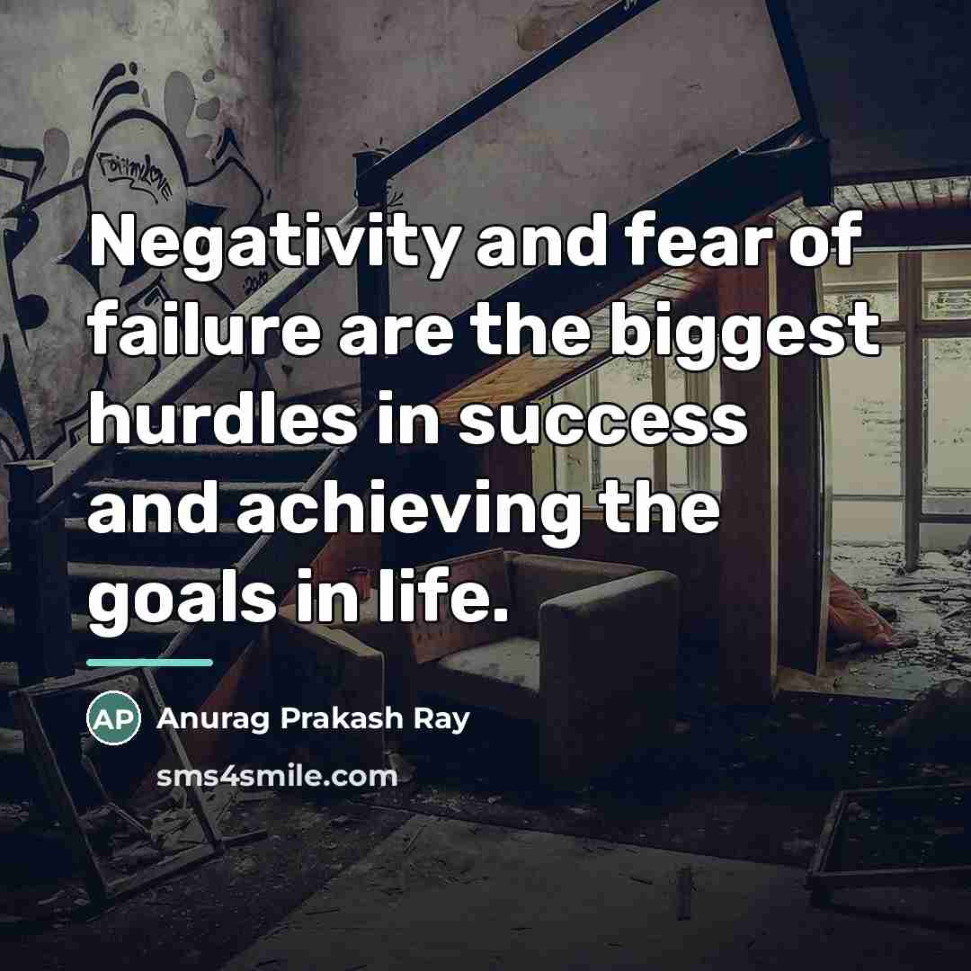 “Negativity and fear of failure are the biggest hurdles in…” quote by Anurag Prakash Ray