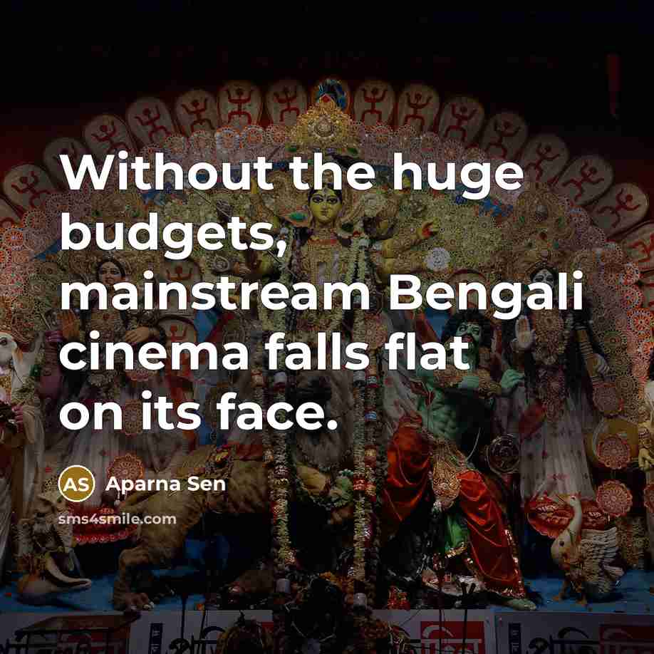 “Without the huge budgets, mainstream Bengali cinema falls flat on…” quote by Aparna Sen