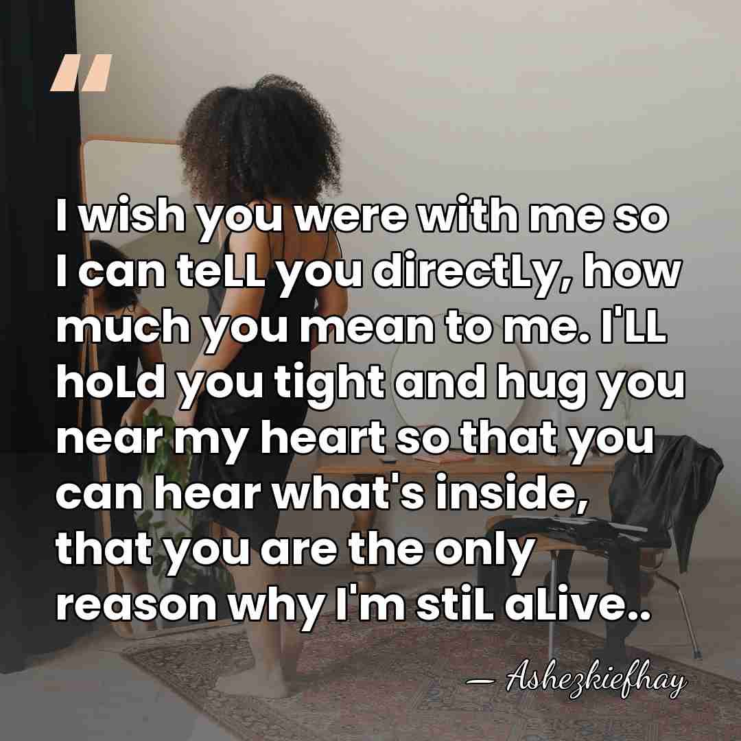 I wish you were with me so I can teLL you directLy,&hellip; - Ashezkiefhay