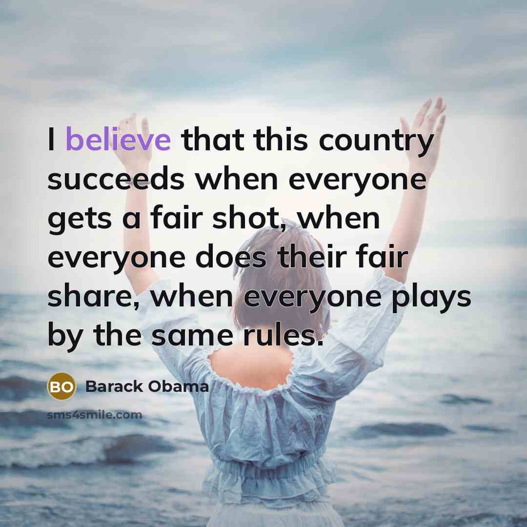 “I believe that this country succeeds when everyone gets a…” quote by Barack Obama