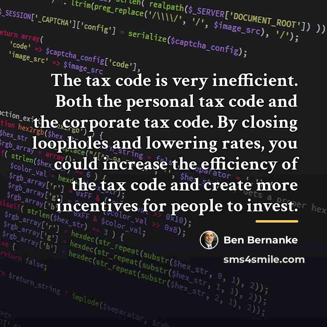 “The tax code is very inefficient. Both the personal tax…” quote by Ben Bernanke
