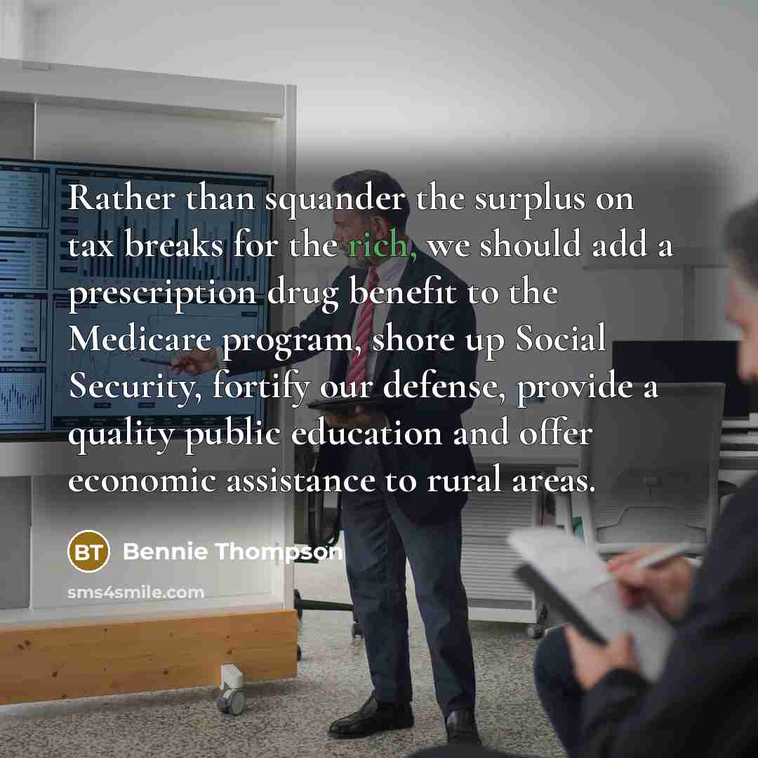 “Rather than squander the surplus on tax breaks for the…” quote by Bennie Thompson