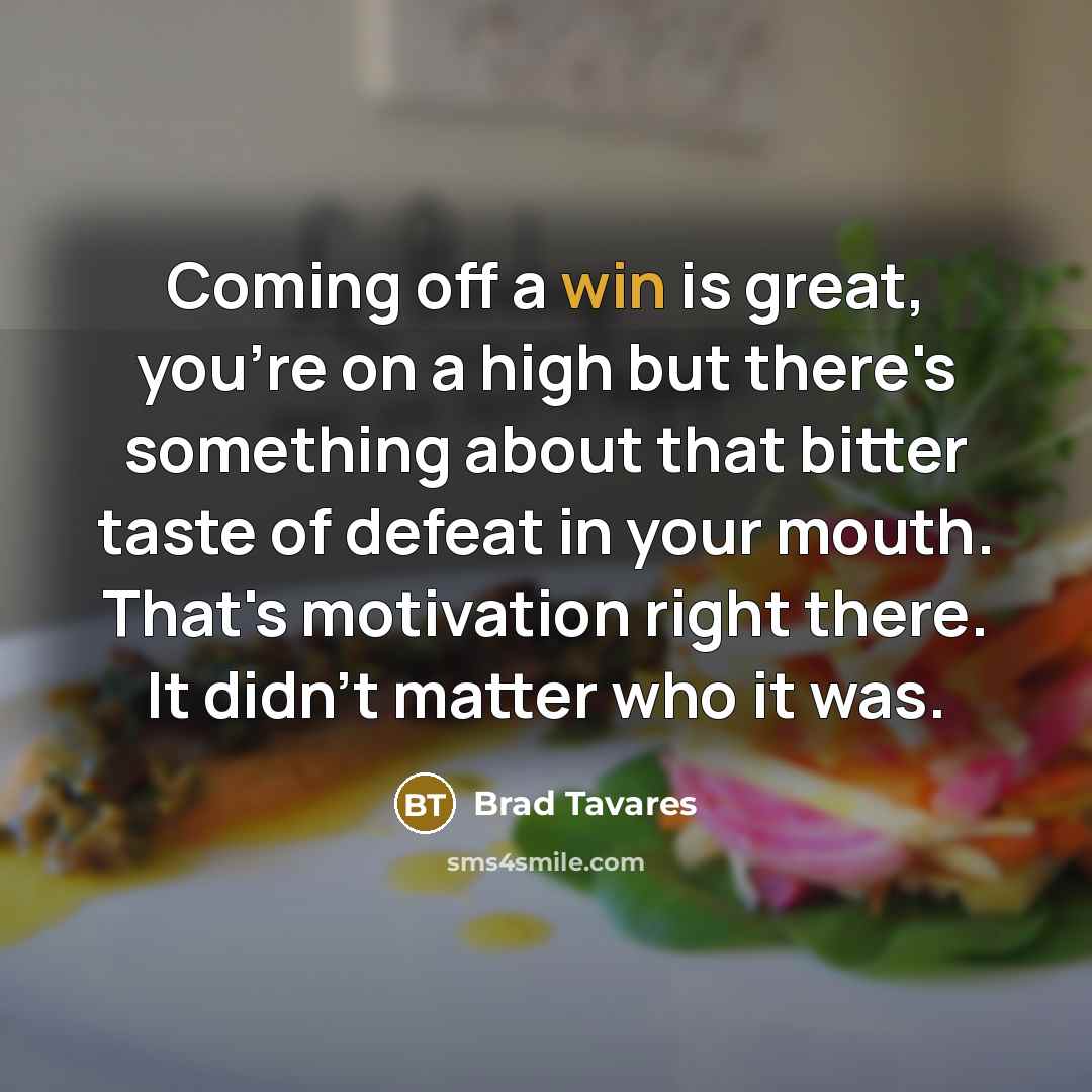 “Coming off a win is great, you're on a high…” quote by Brad Tavares
