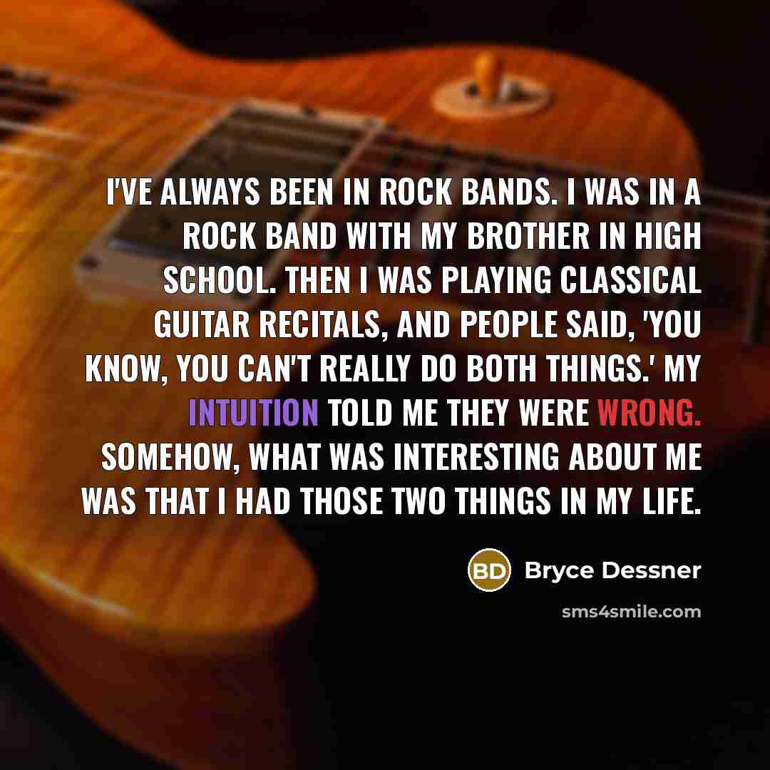 “I've always been in rock bands. I was in a…” quote by Bryce Dessner