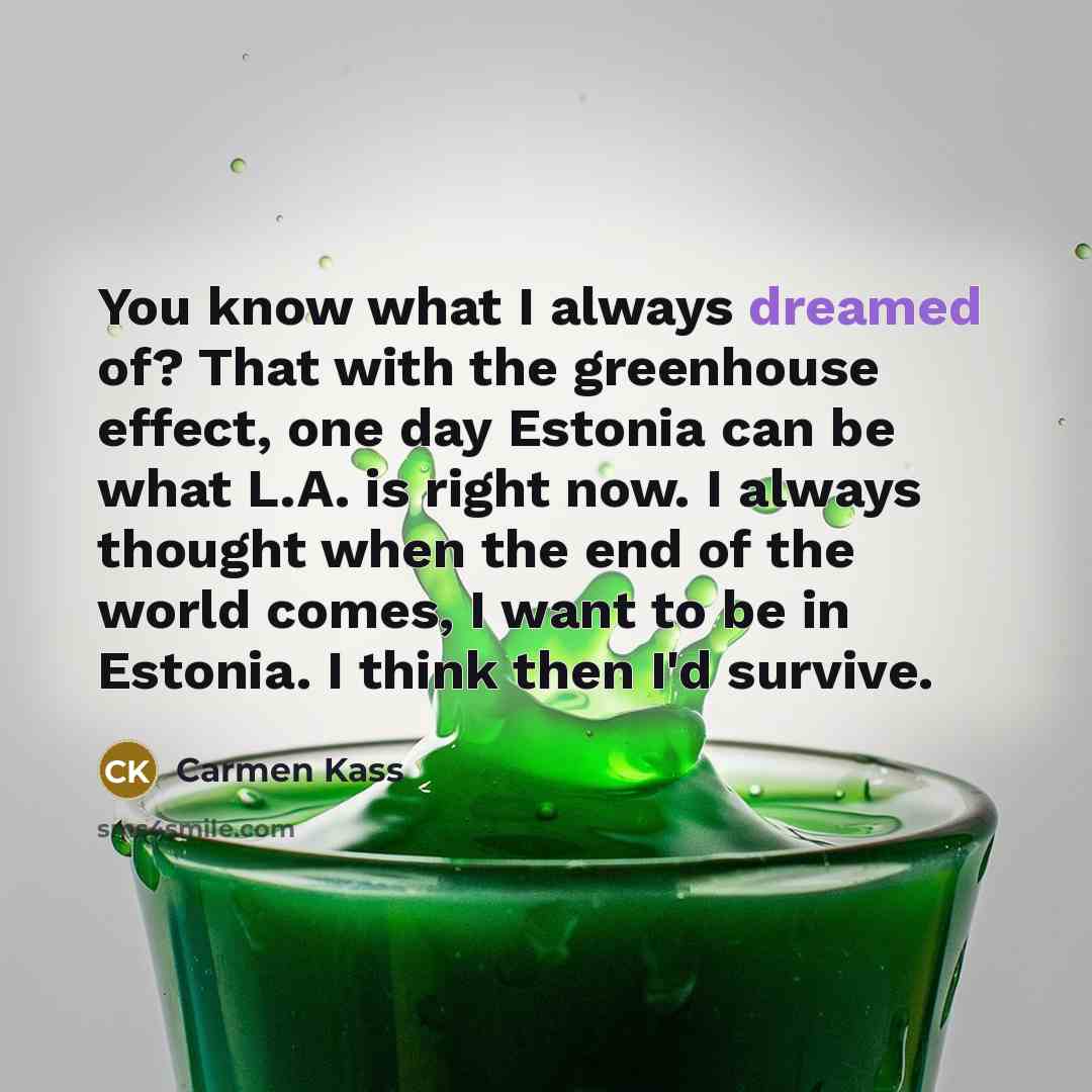 “You know what I always dreamed of? That with the…” quote by Carmen Kass