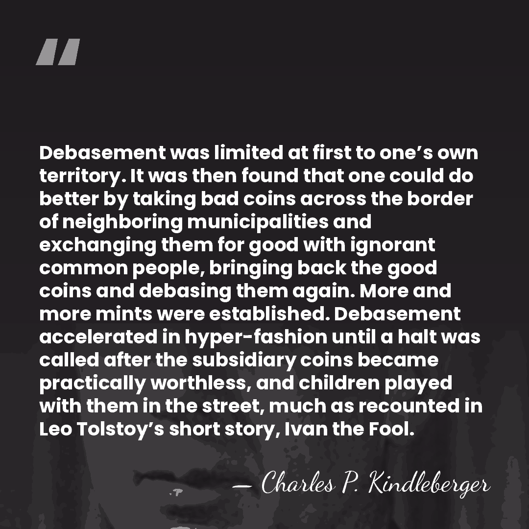 Debasement was limited at first to one’s own territory. It was then&hellip; - Charles P. Kindleberger