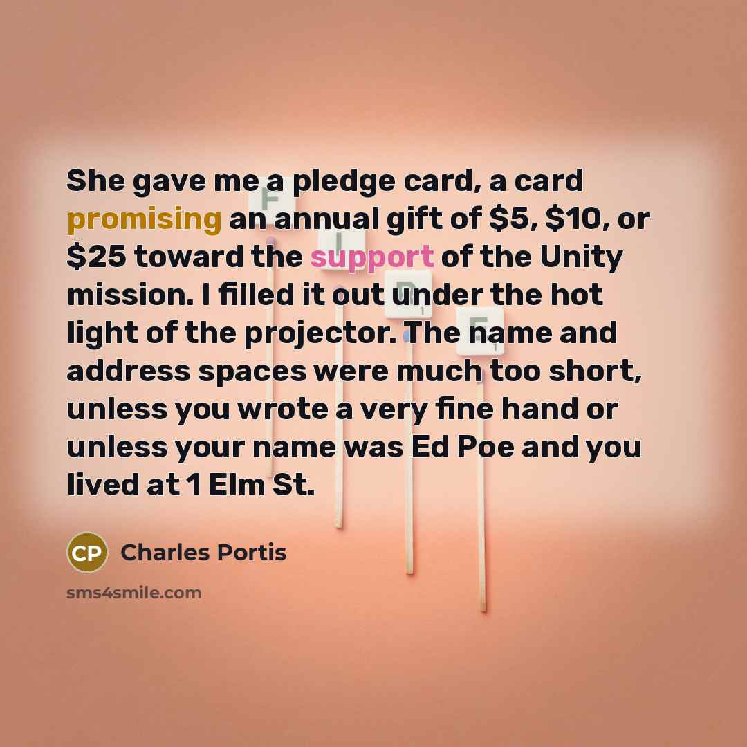 “She gave me a pledge card, a card promising an…” quote by Charles Portis