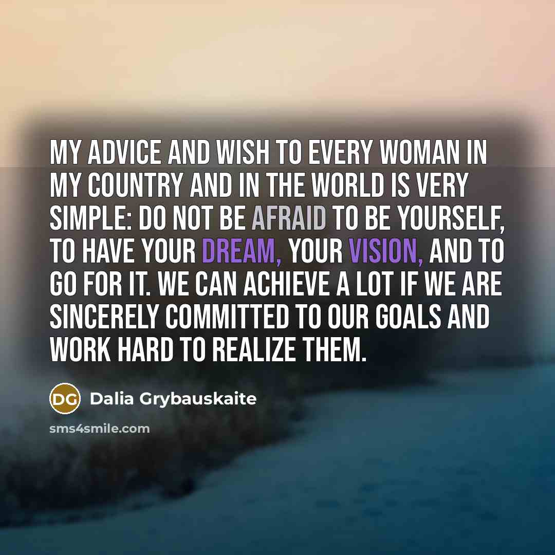 “My advice and wish to every woman in my country…” quote by Dalia Grybauskaite