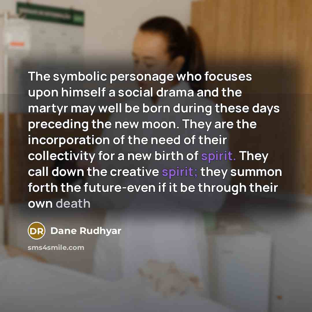 “The symbolic personage who focuses upon himself a social drama…” quote by Dane Rudhyar