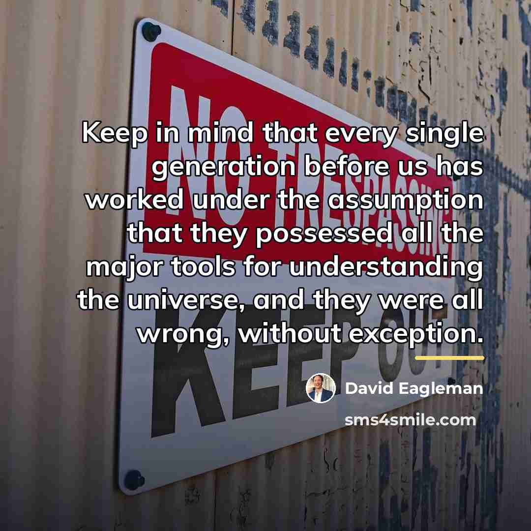 “Keep in mind that every single generation before us has…” quote by David Eagleman