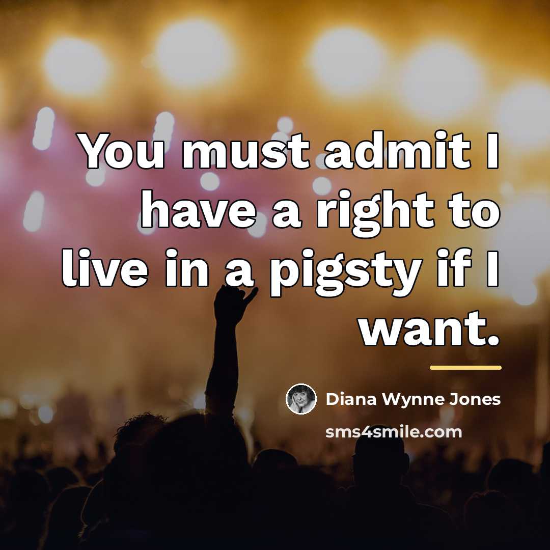 “You must admit I have a right to live in…” quote by Diana Wynne Jones