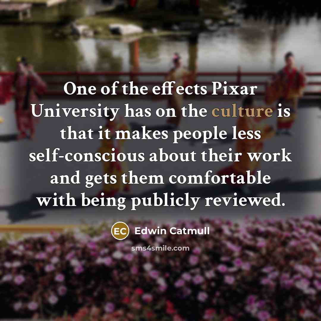 “One of the effects Pixar University has on the culture…” quote by Edwin Catmull