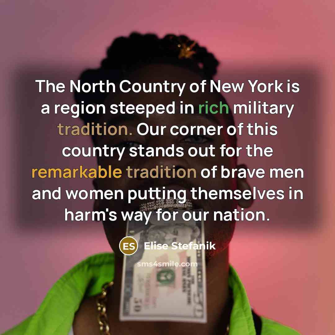“The North Country of New York is a region steeped…” quote by Elise Stefanik