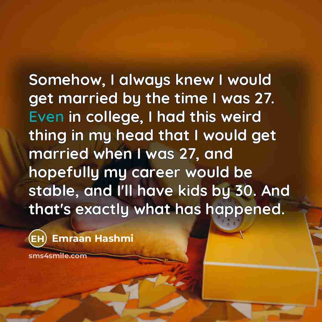 “Somehow, I always knew I would get married by the…” quote by Emraan Hashmi