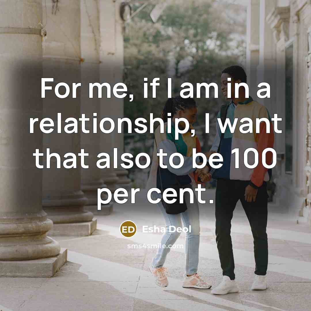 “For me, if I am in a relationship, I want…” quote by Esha Deol