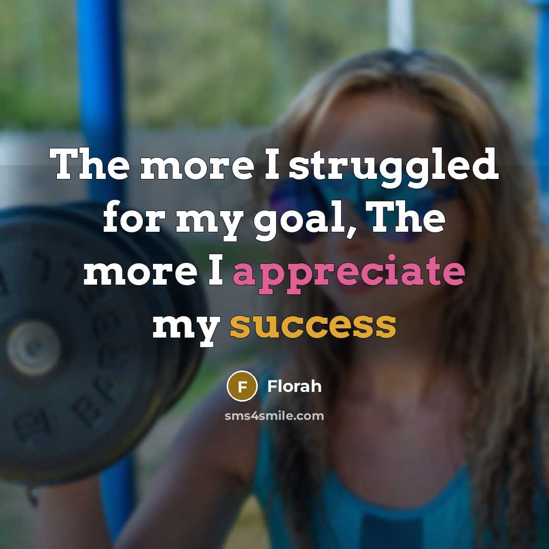 “The more I struggled for my goal, The more I…” quote by Florah