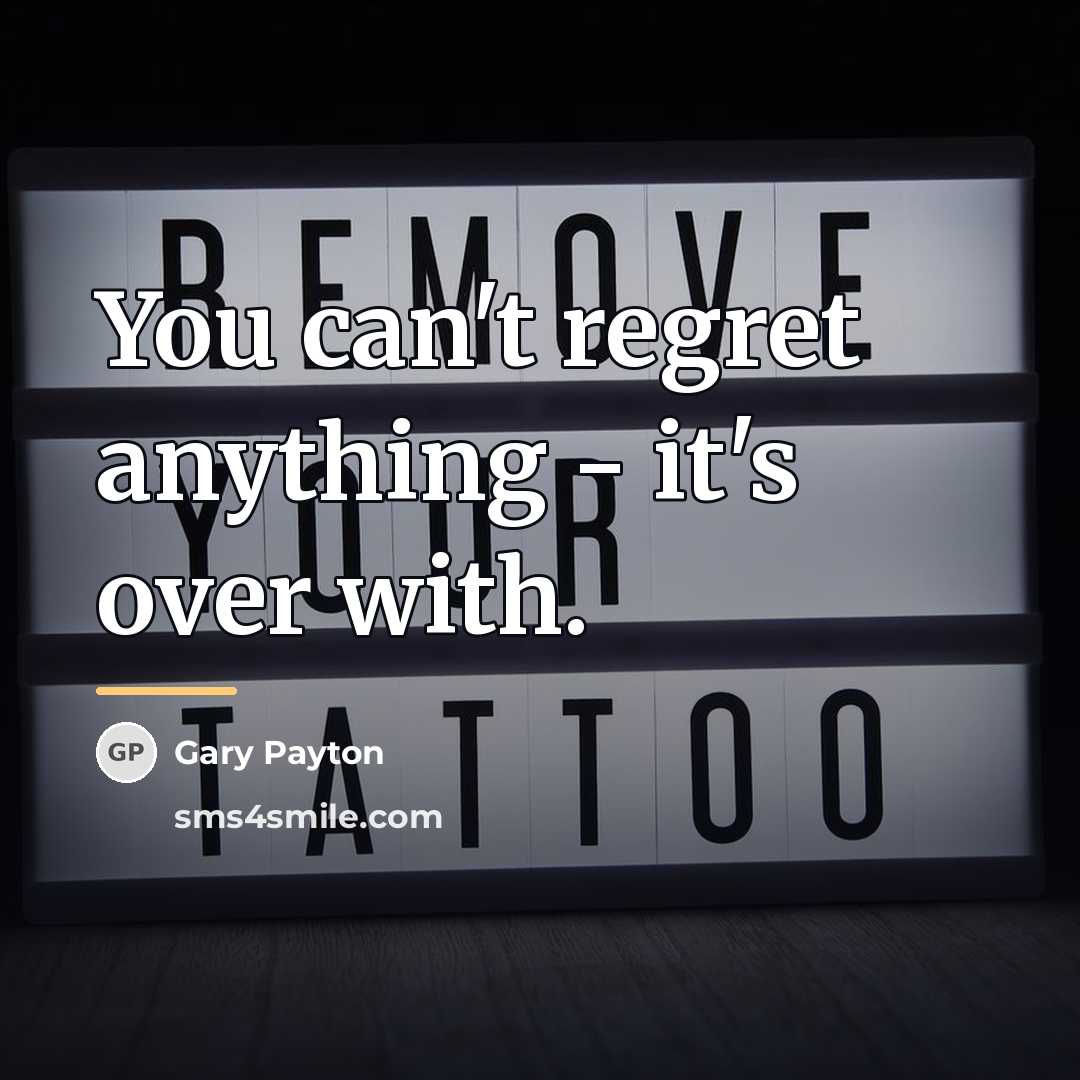 “You can't regret anything - it's over with.…” quote by Gary Payton