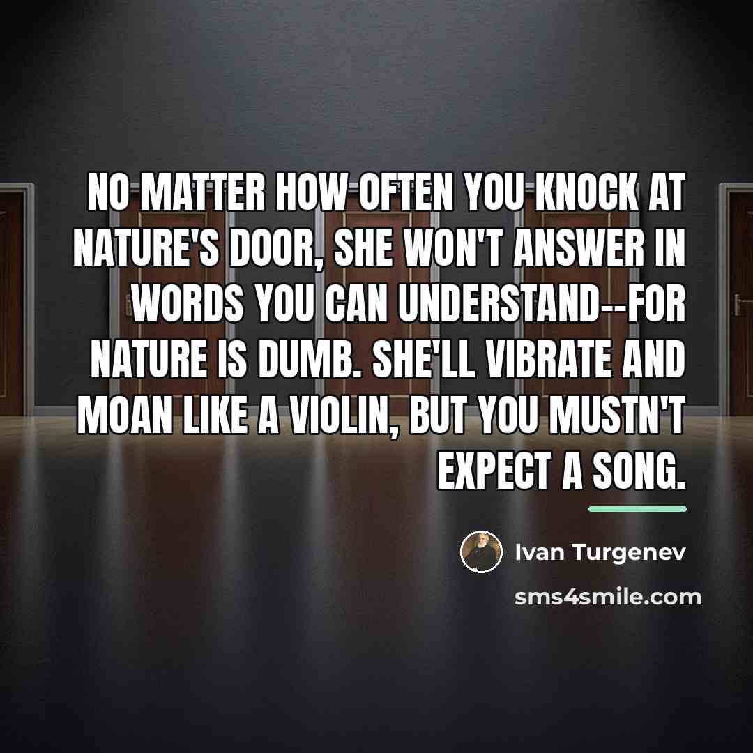 “No matter how often you knock at nature's door, she…” quote by Ivan Turgenev