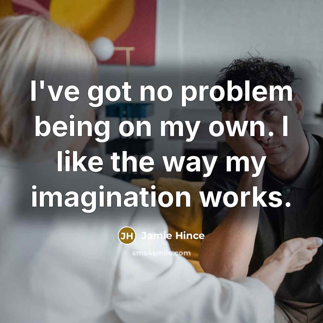“I've got no problem being on my own. I like…” quote by Jamie Hince