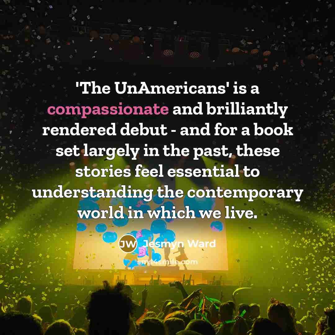 “'The UnAmericans' is a compassionate and brilliantly rendered debut -…” quote by Jesmyn Ward