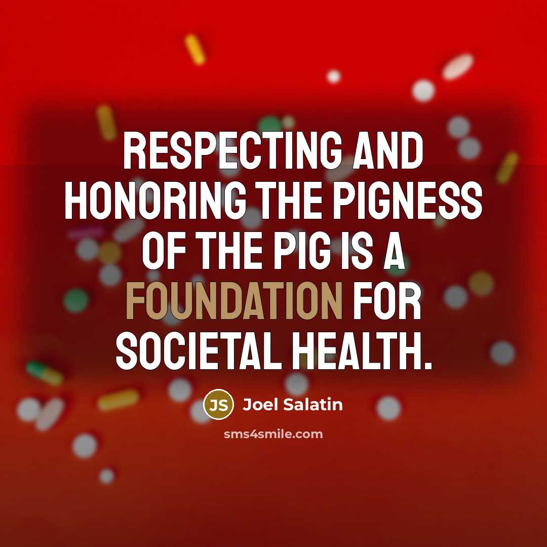 “Respecting and honoring the pigness of the pig is a…” quote by Joel Salatin