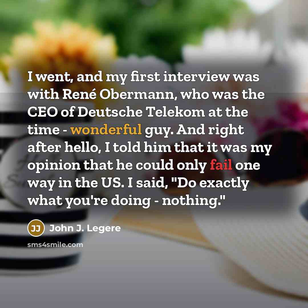 “I went, and my first interview was with René Obermann,…” quote by John J. Legere