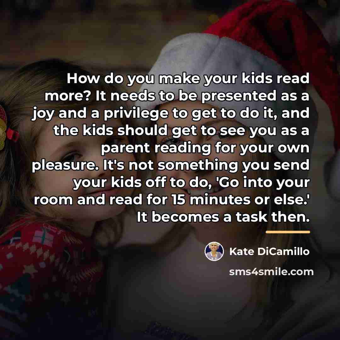 “How do you make your kids read more? It needs…” quote by Kate DiCamillo