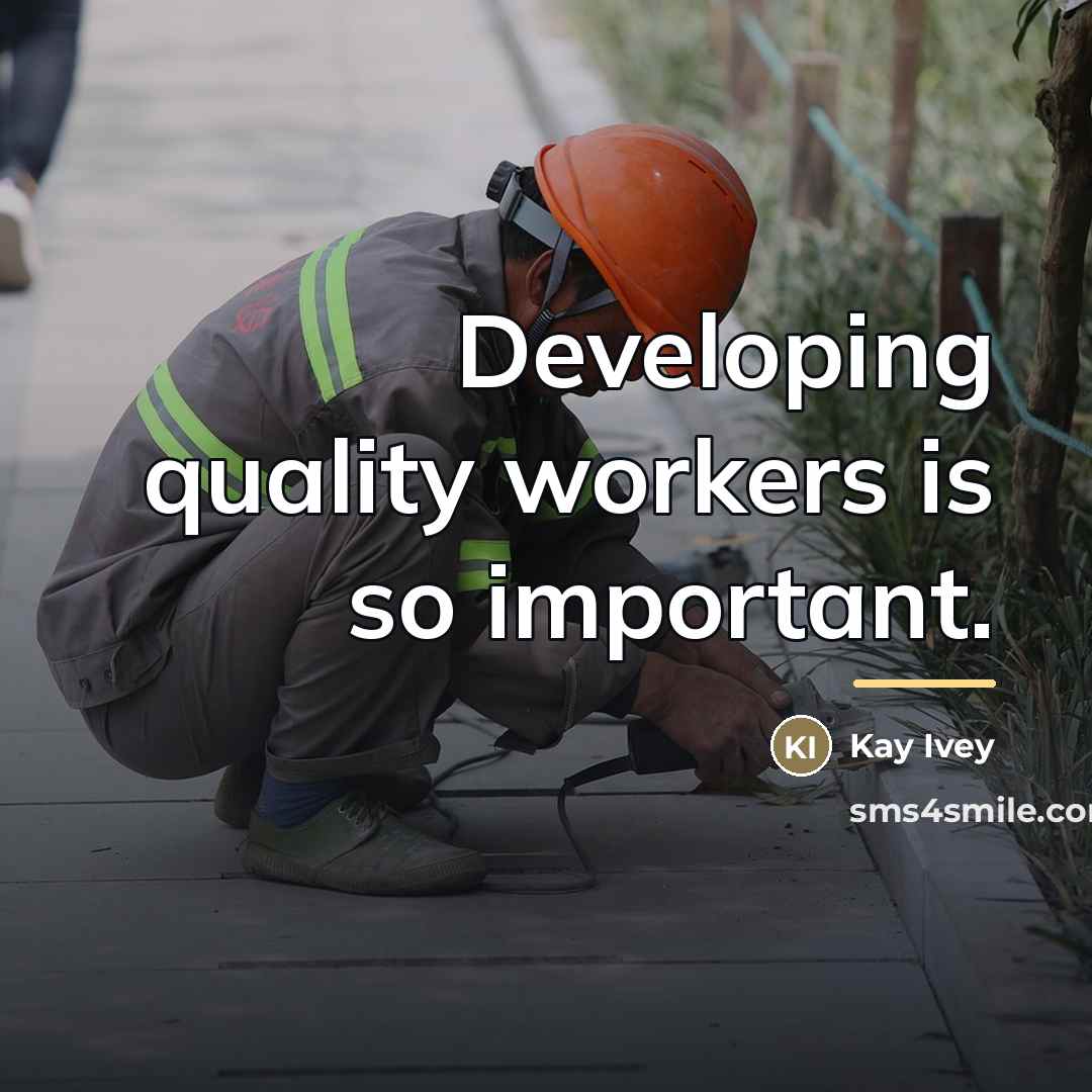 “Developing quality workers is so important.…” quote by Kay Ivey