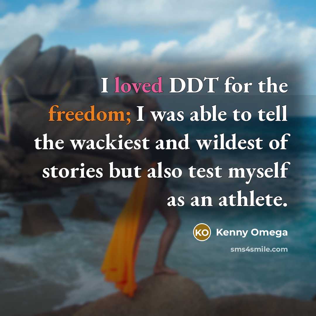 “I loved DDT for the freedom; I was able to…” quote by Kenny Omega