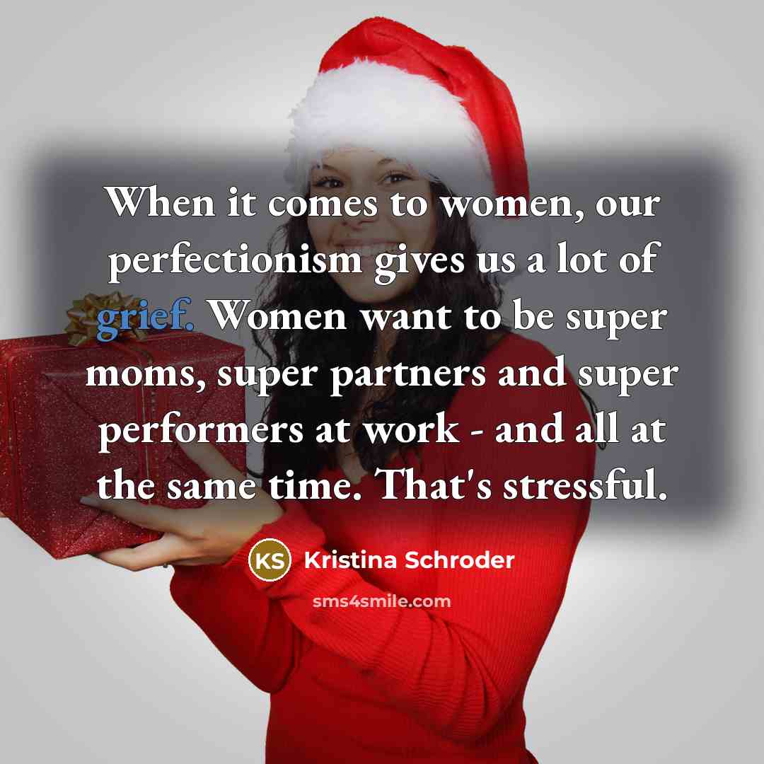 “When it comes to women, our perfectionism gives us a…” quote by Kristina Schroder