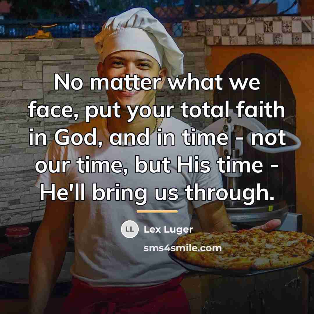 “No matter what we face, put your total faith in…” quote by Lex Luger