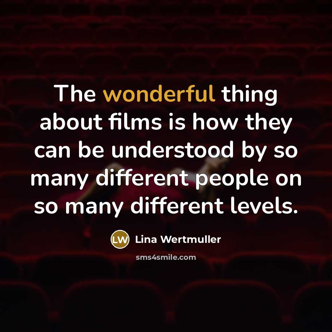 “The wonderful thing about films is how they can be…” quote by Lina Wertmuller