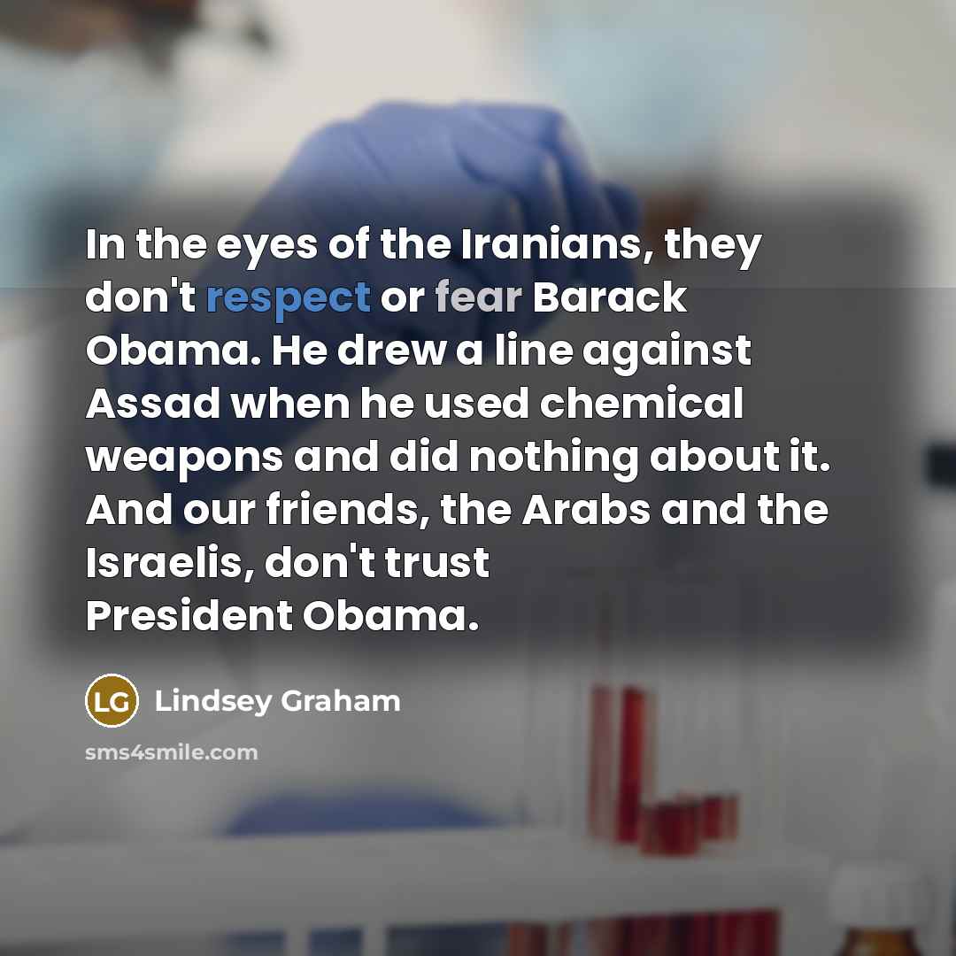 “In the eyes of the Iranians, they don't respect or…” quote by Lindsey Graham