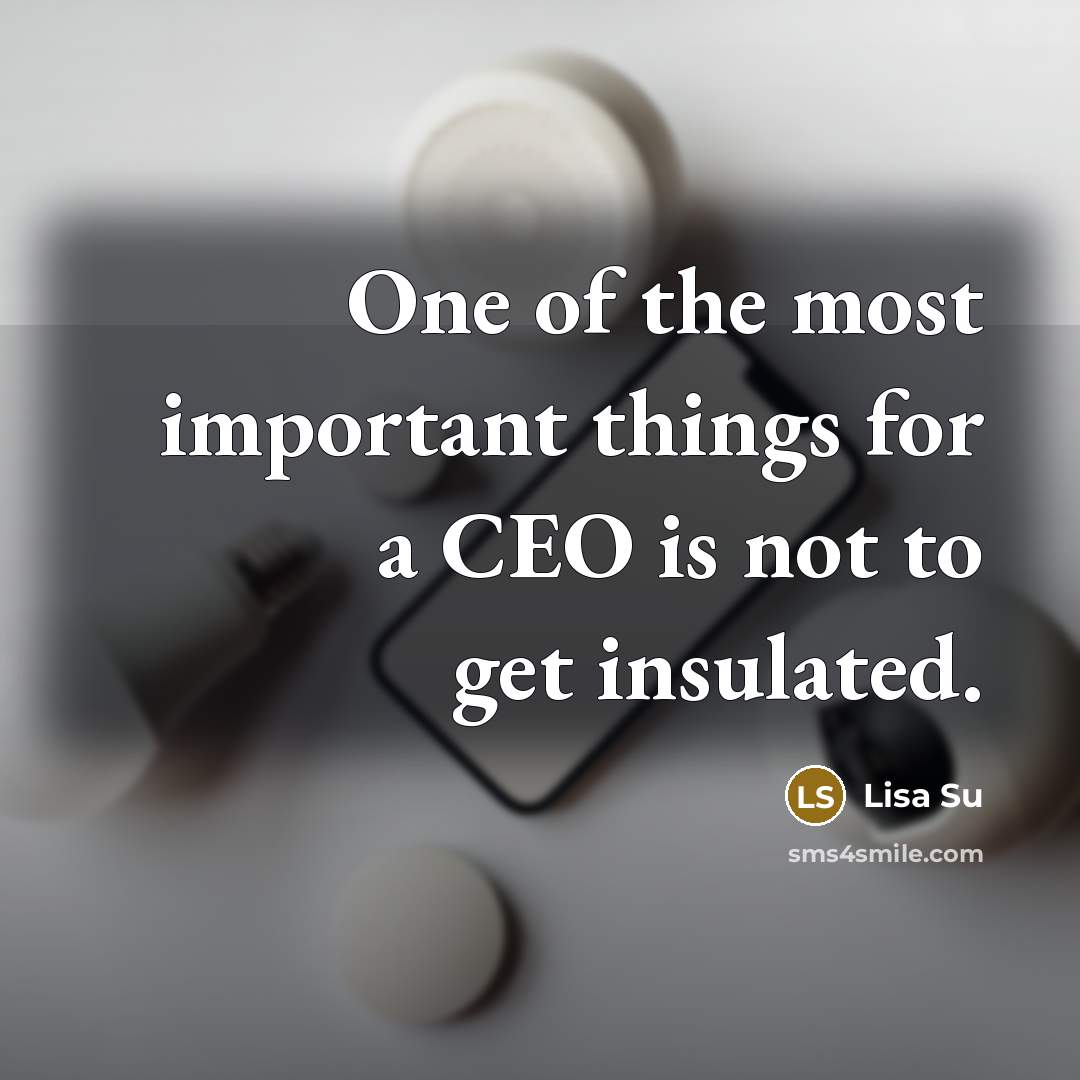 “One of the most important things for a CEO is…” quote by Lisa Su