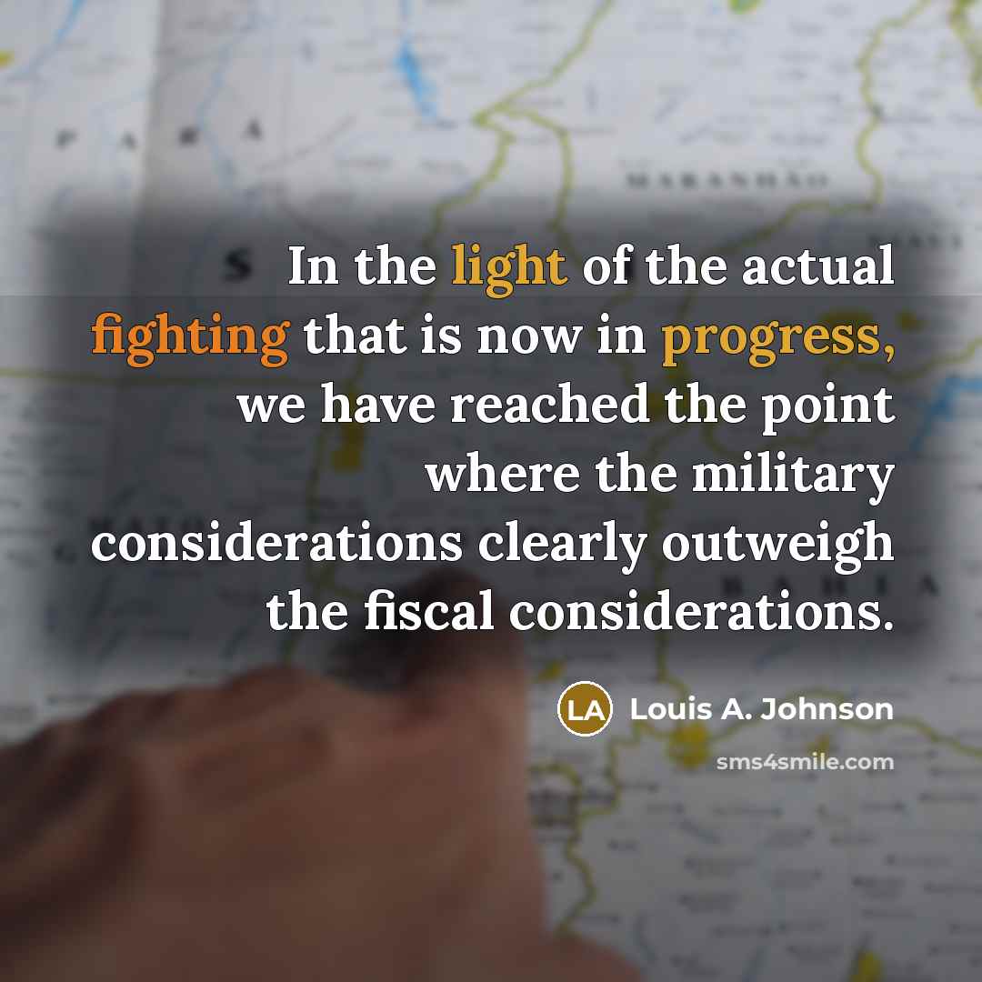 “In the light of the actual fighting that is now…” quote by Louis A. Johnson