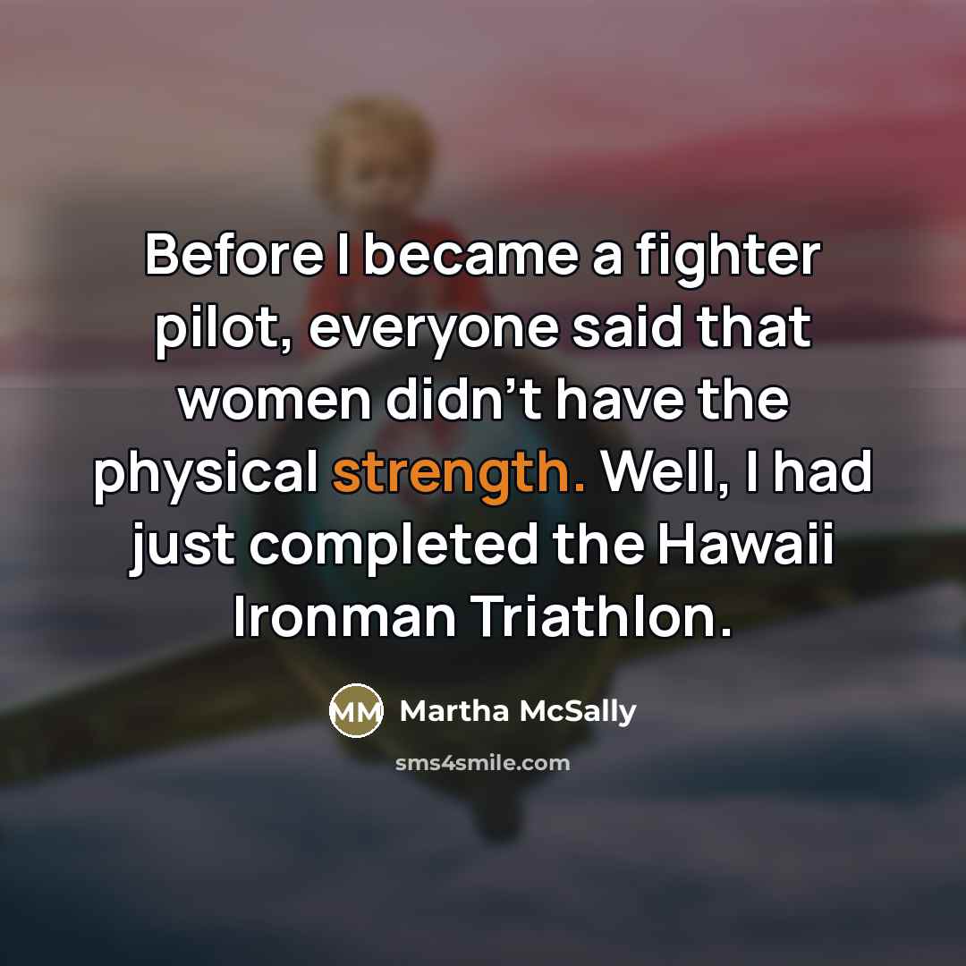 “Before I became a fighter pilot, everyone said that women…” quote by Martha McSally