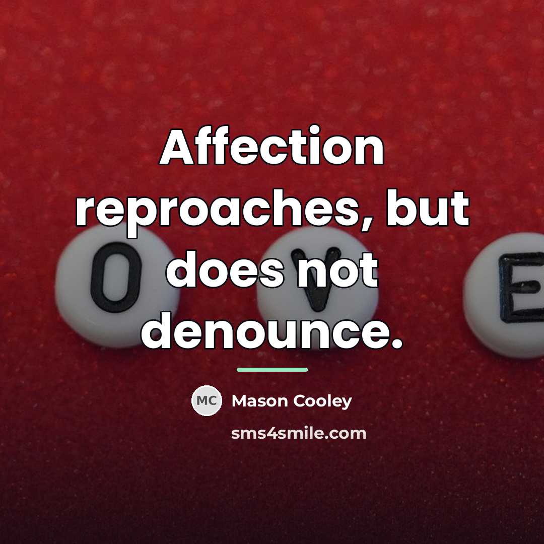 “Affection reproaches, but does not denounce.…” quote by Mason Cooley