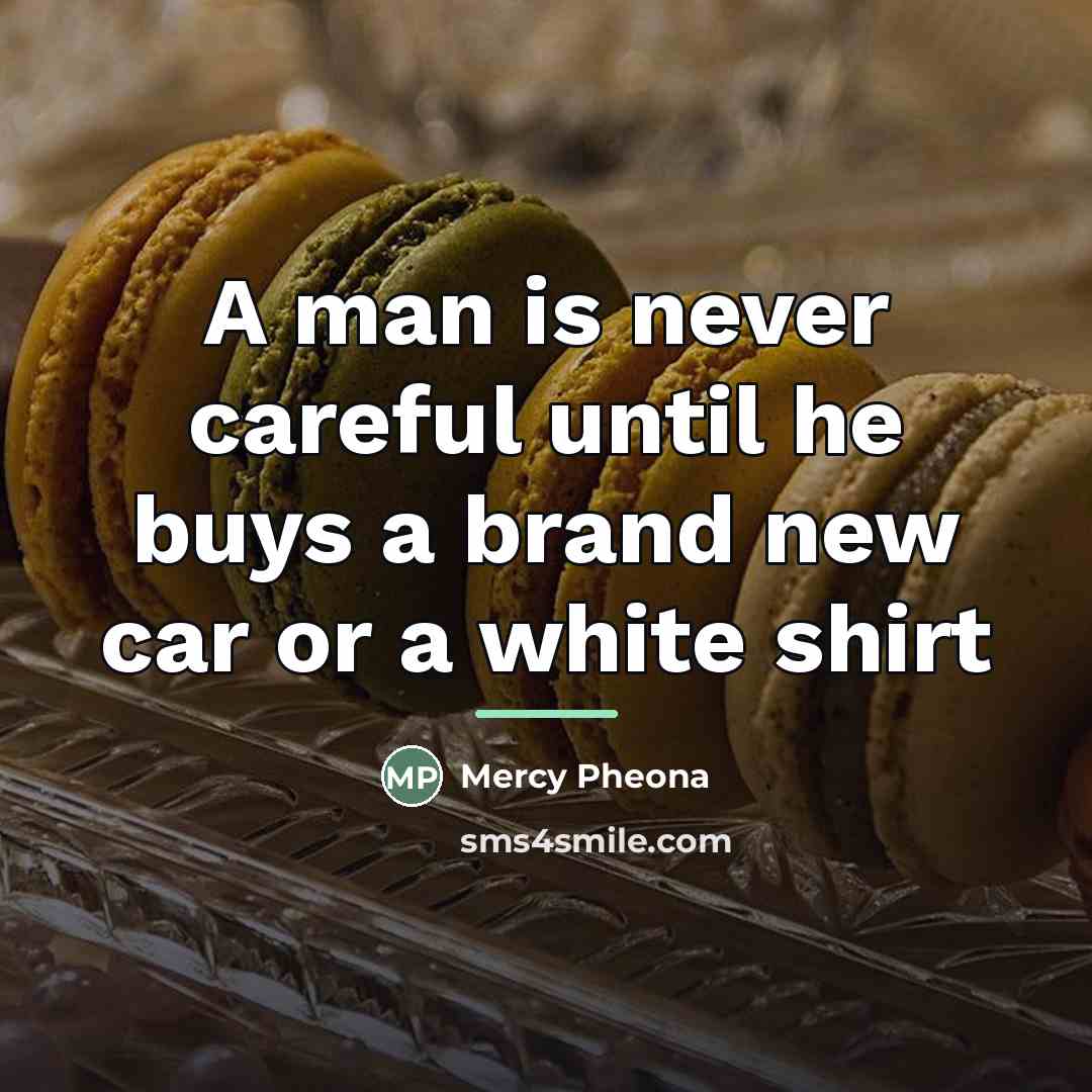 “A man is never careful until he buys a brand…” quote by Mercy Pheona