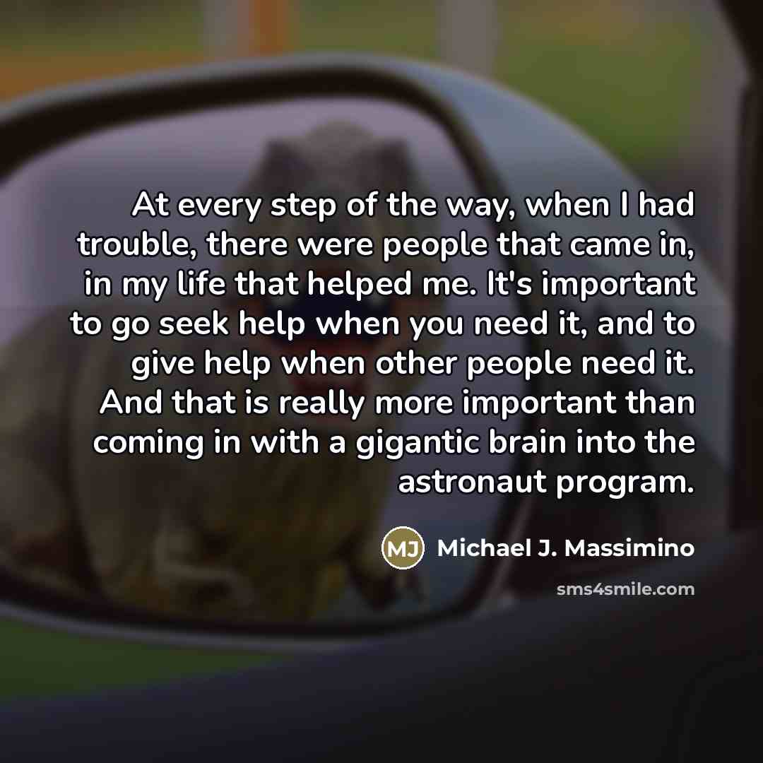 “At every step of the way, when I had trouble,…” quote by Michael J. Massimino