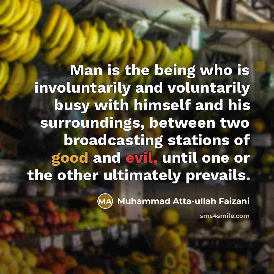 “Man is the being who is involuntarily and voluntarily busy…” quote by Muhammad Atta-ullah Faizani