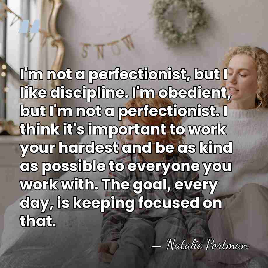 I'm not a perfectionist, but I like discipline. I'm obedient, but I'm&hellip; - Natalie Portman