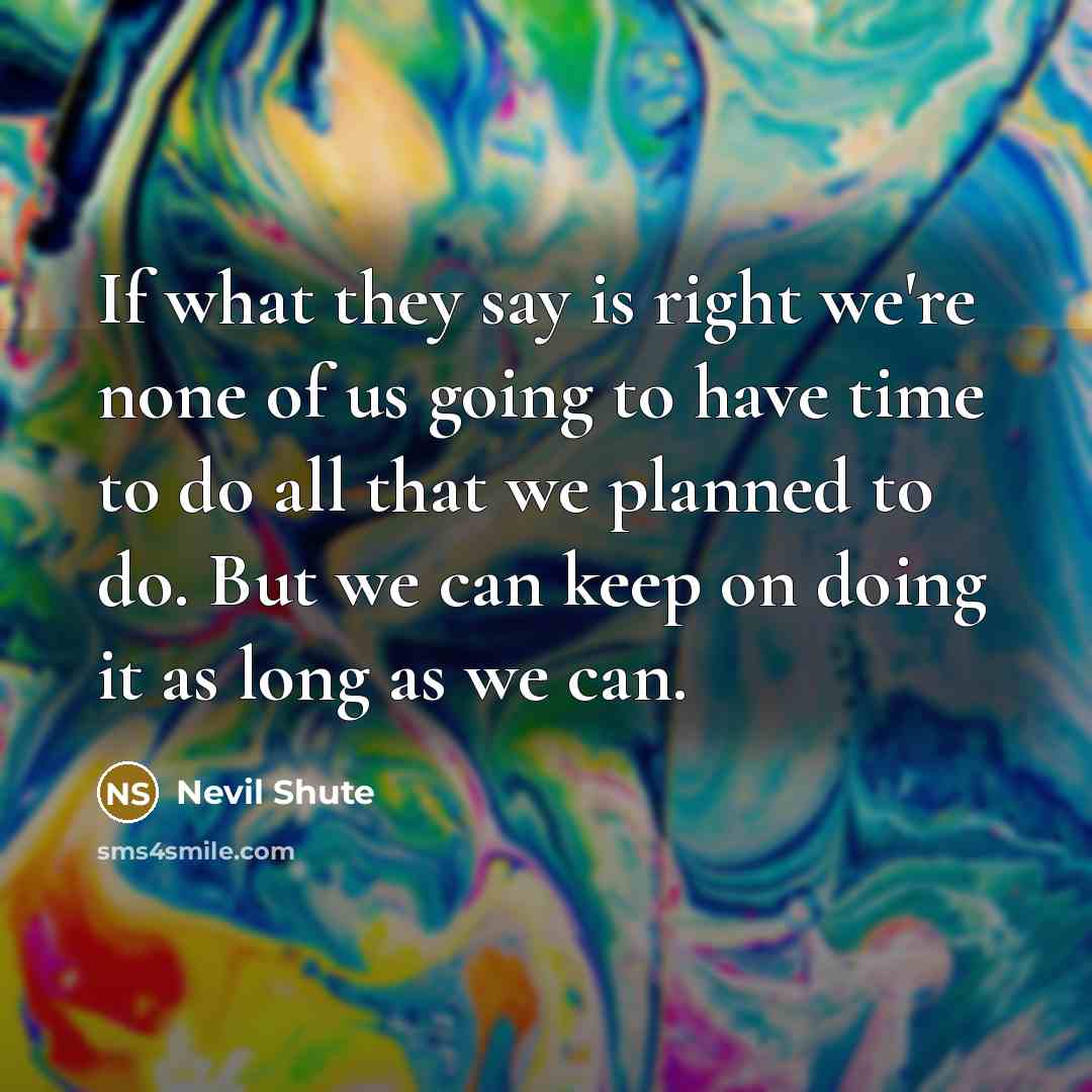 “If what they say is right we're none of us…” quote by Nevil Shute