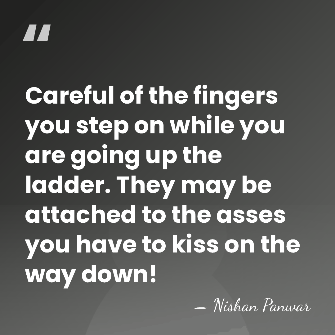 Careful of the fingers you step on while you are going up&hellip; - Nishan Panwar