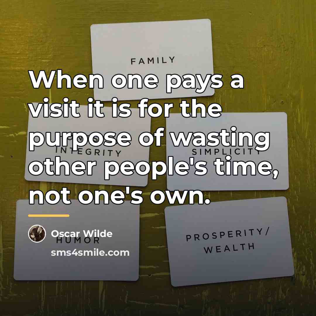 “When one pays a visit it is for the purpose…” quote by Oscar Wilde