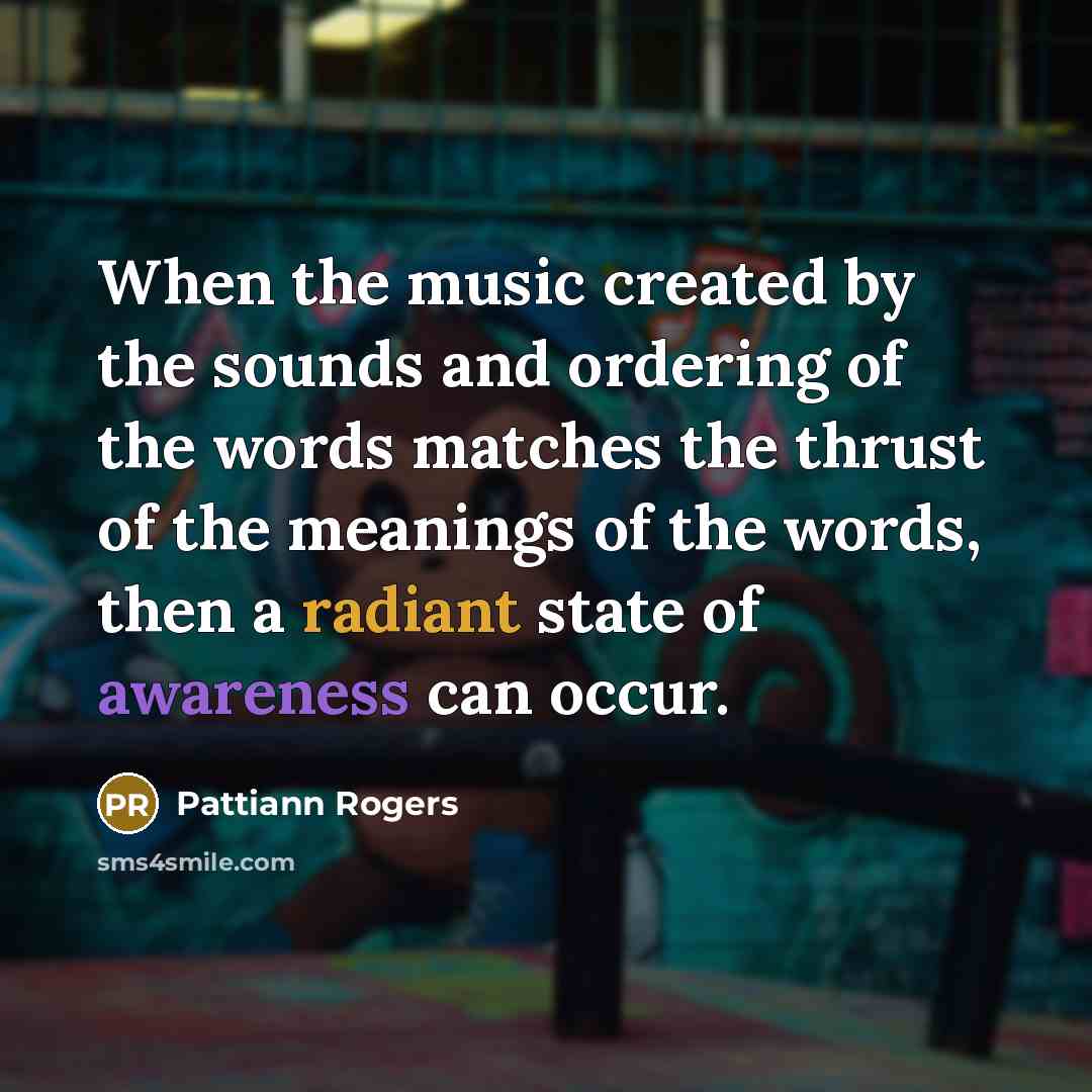 “When the music created by the sounds and ordering of…” quote by Pattiann Rogers