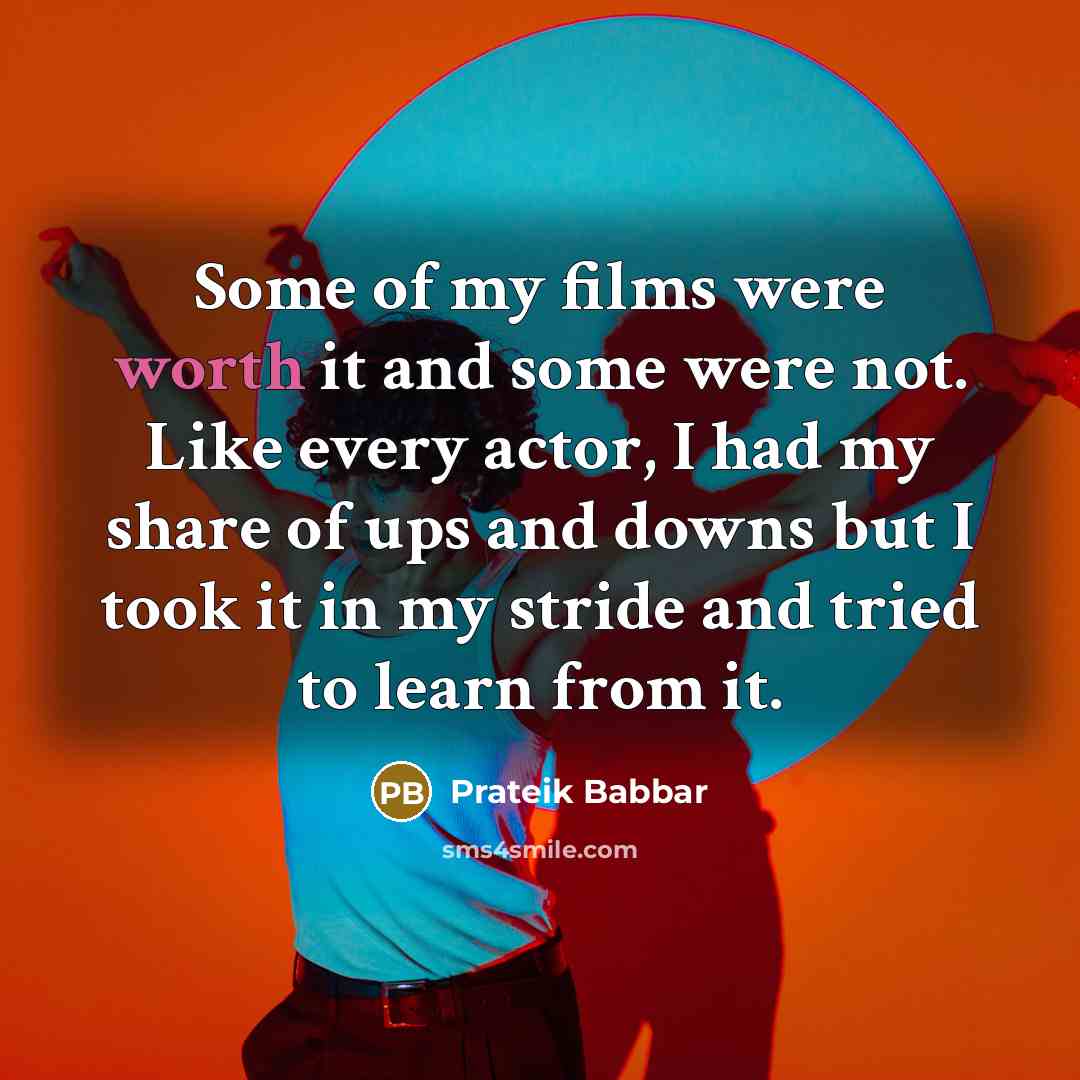 “Some of my films were worth it and some were…” quote by Prateik Babbar