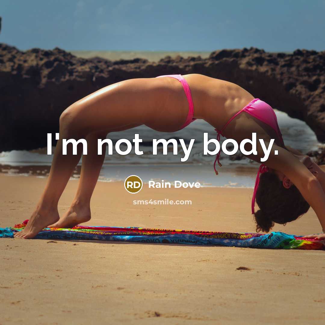 “I'm not my body.…” quote by Rain Dove