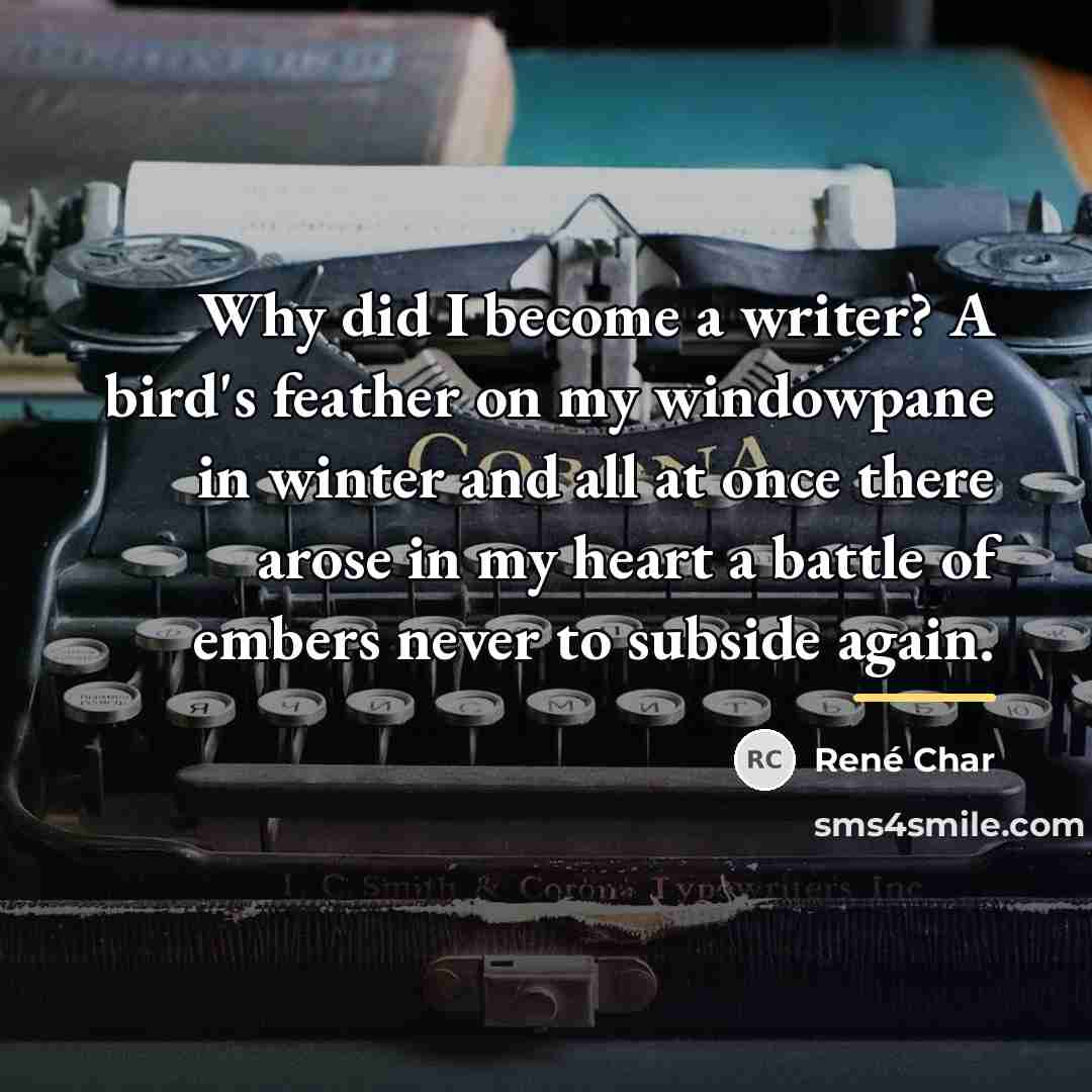 “Why did I become a writer? A bird's feather on…” quote by Rene Char