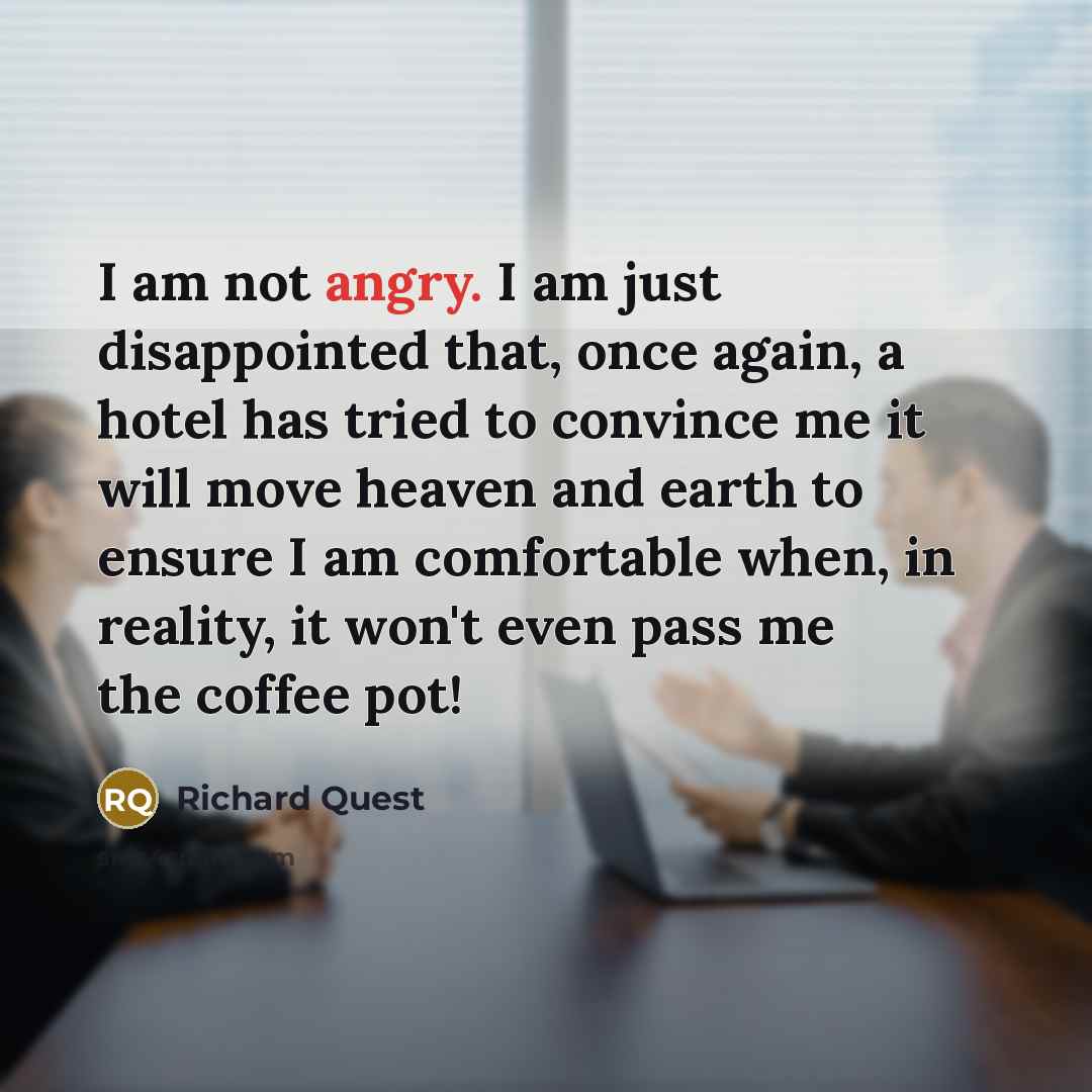 “I am not angry. I am just disappointed that, once…” quote by Richard Quest
